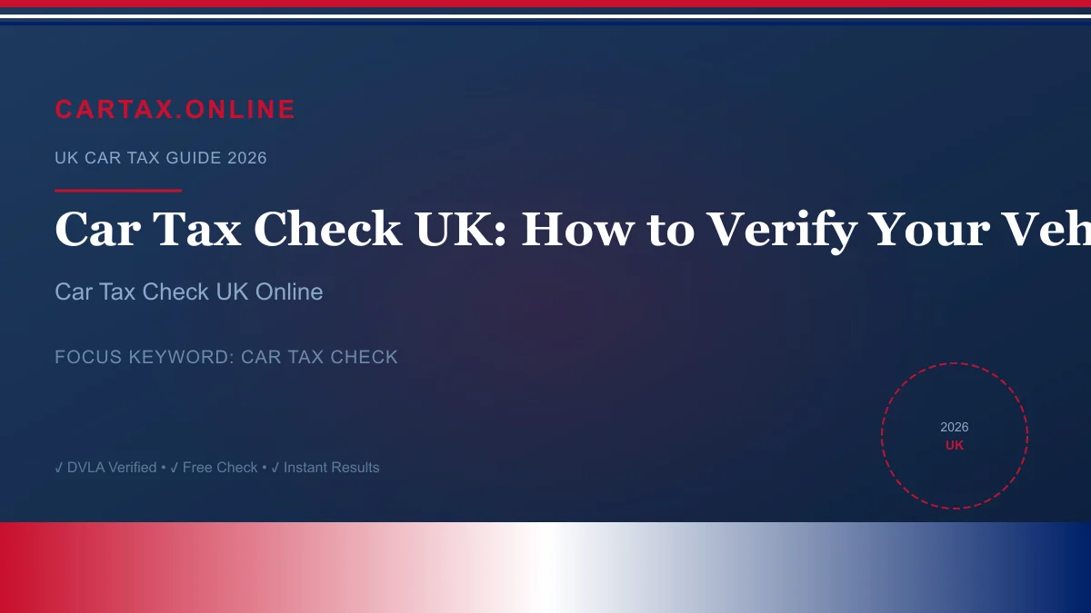 Car Tax Check UK: How to Verify Your Vehicle Status Online