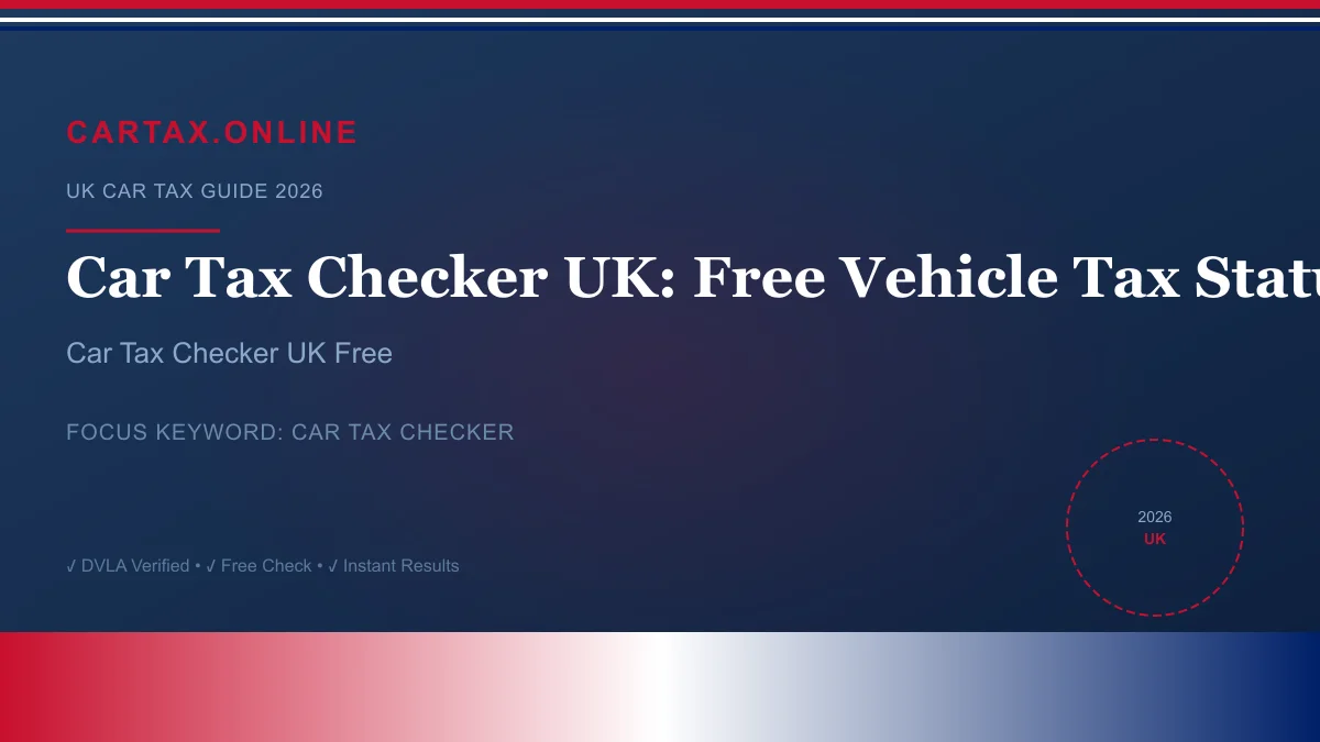 Car Tax Checker UK: Free Vehicle Tax Status Lookup