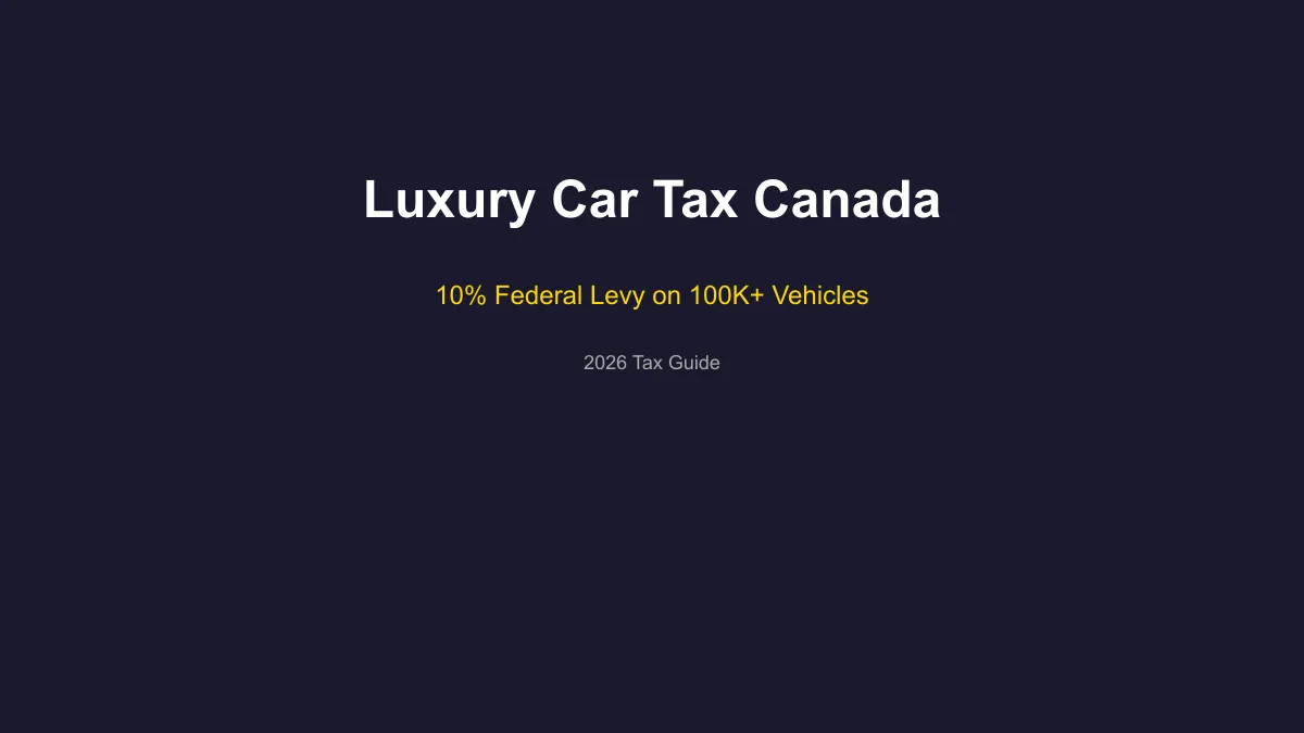 Luxury Car Tax Canada 2026: 10% Federal Levy on $100K+ Vehicles