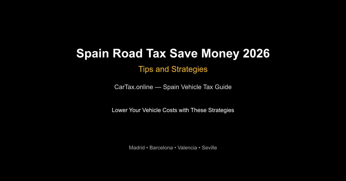 Spain Road Tax Save Money 2026 — Tips and Strategies