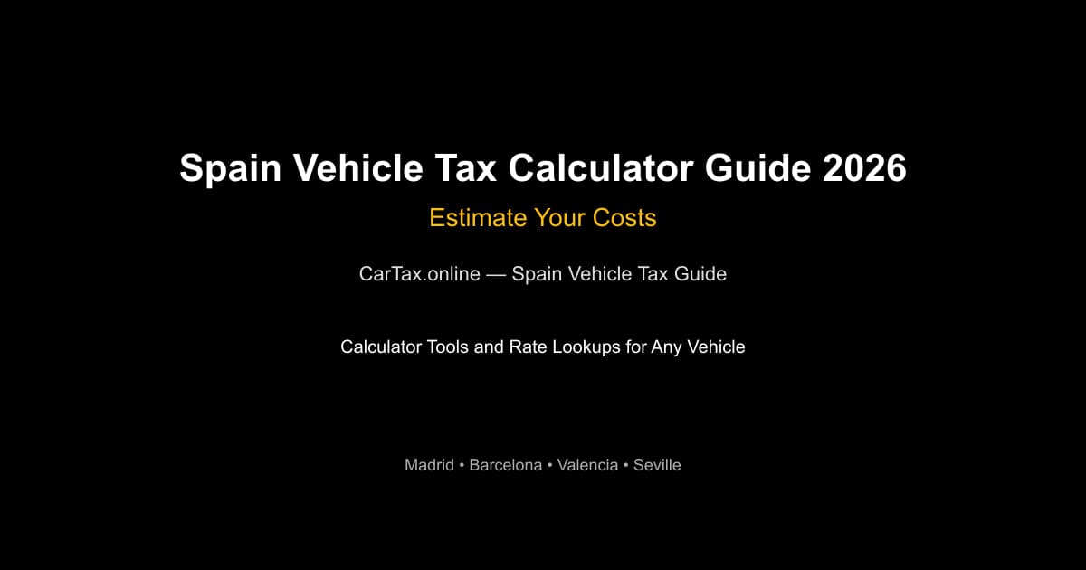 Spain Vehicle Tax Calculator Guide 2026 — Estimate Your C...