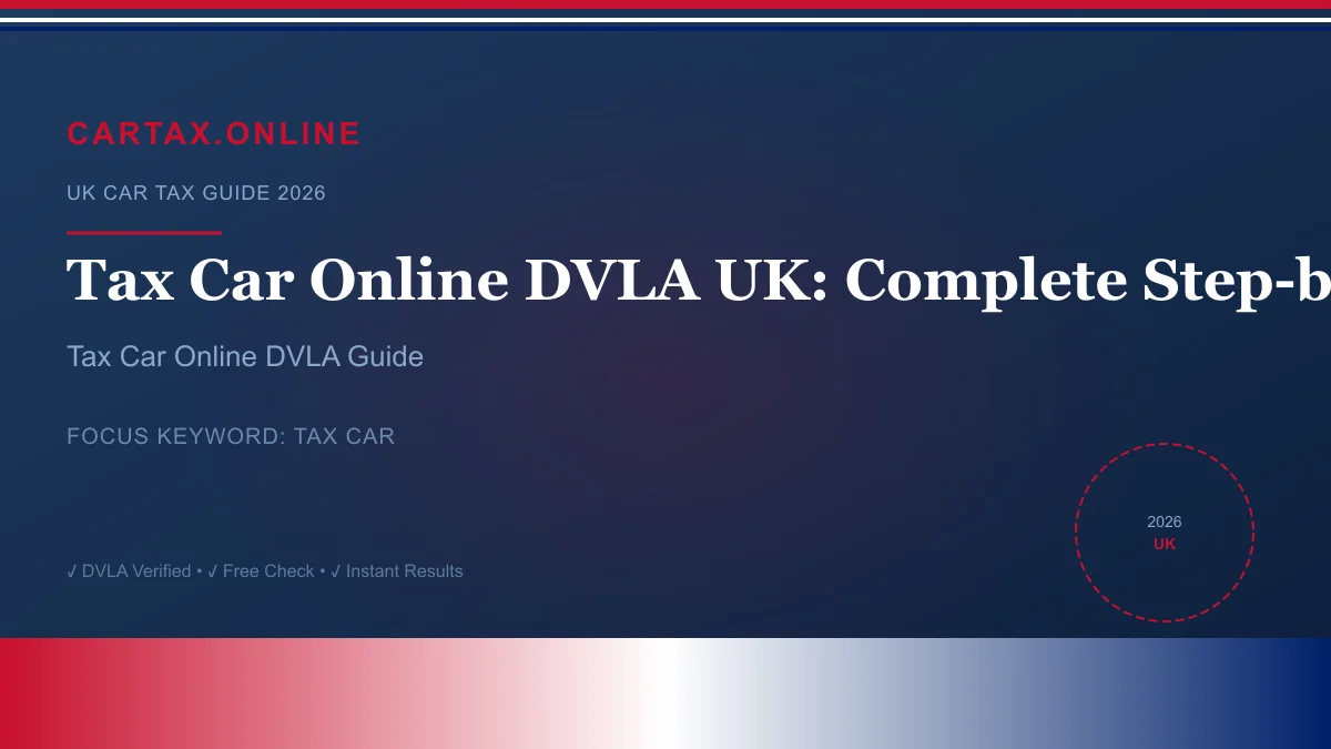 Tax Car Online DVLA UK: Complete Step-by-Step Guide