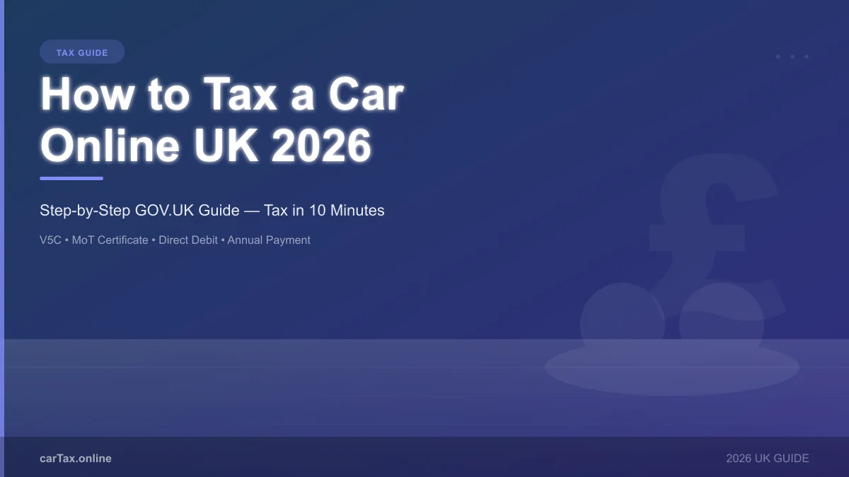 How to Tax a Car Online UK 2026: Step-by-Step GOV.UK Guide