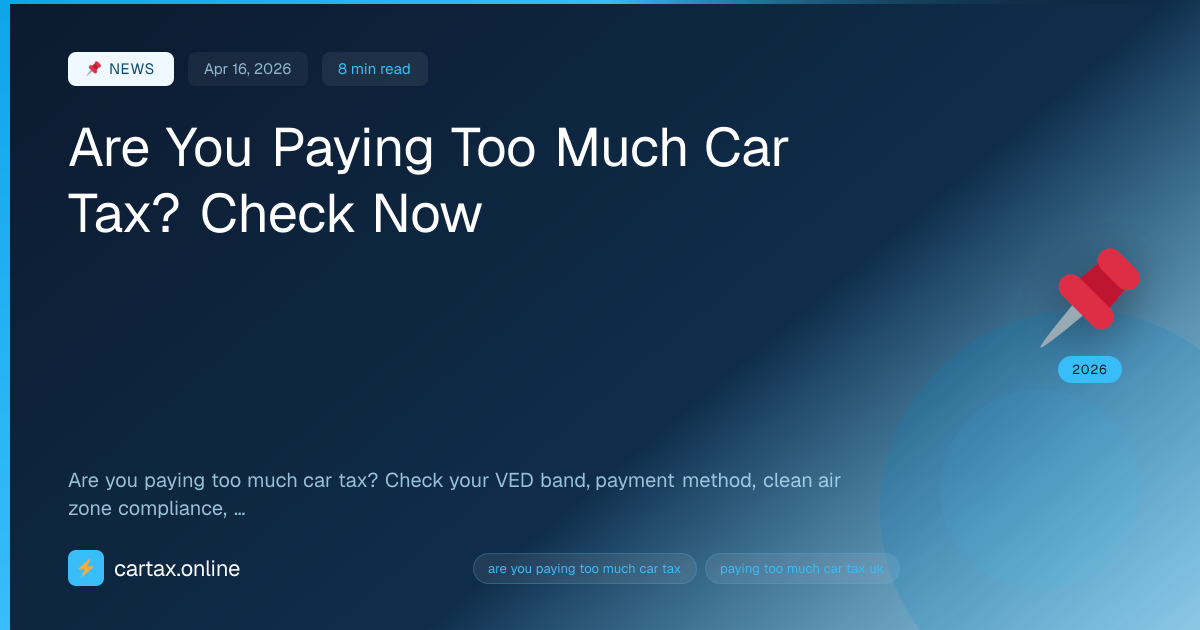 Are You Paying Too Much Car Tax? Check Now