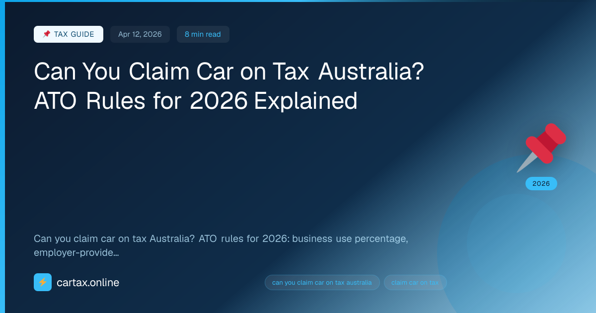 Can You Claim Car on Tax Australia? ATO Rules for 2026 Ex...