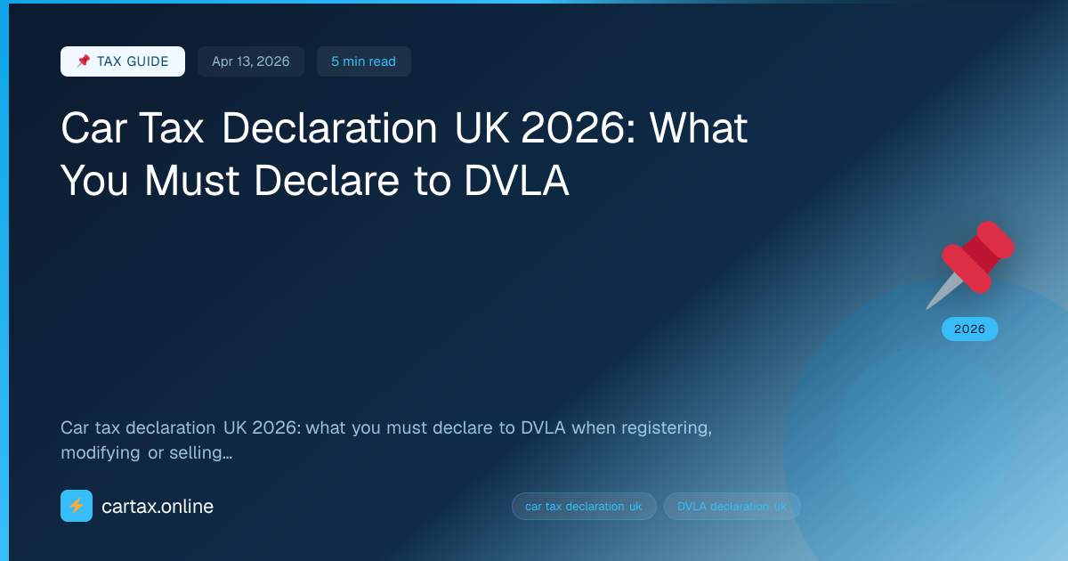 Car Tax Declaration UK 2026: What You Must Declare to DVLA