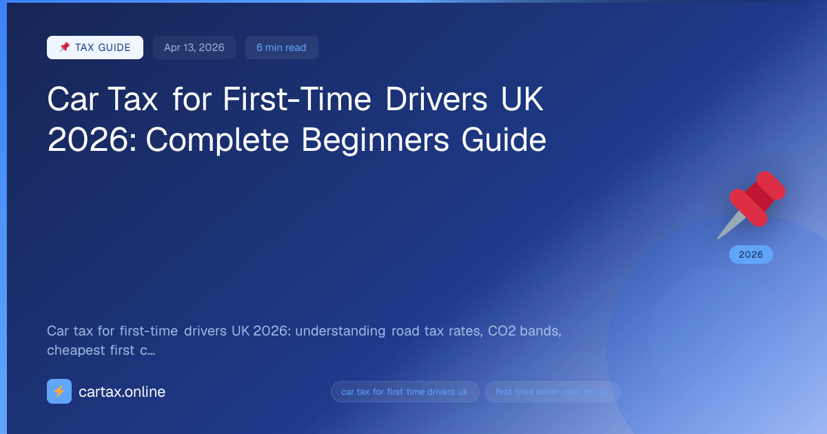 Car Tax for First-Time Drivers UK 2026: Complete Beginner...