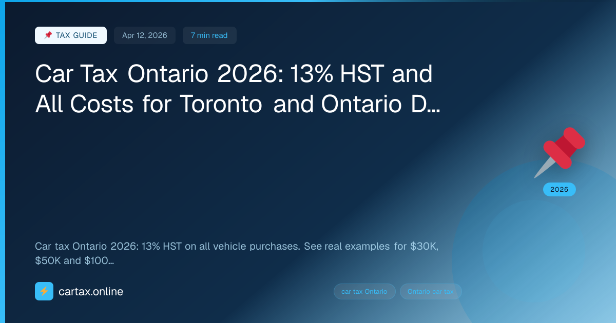 Car Tax Ontario 2026: 13% HST and All Costs for Toronto a...