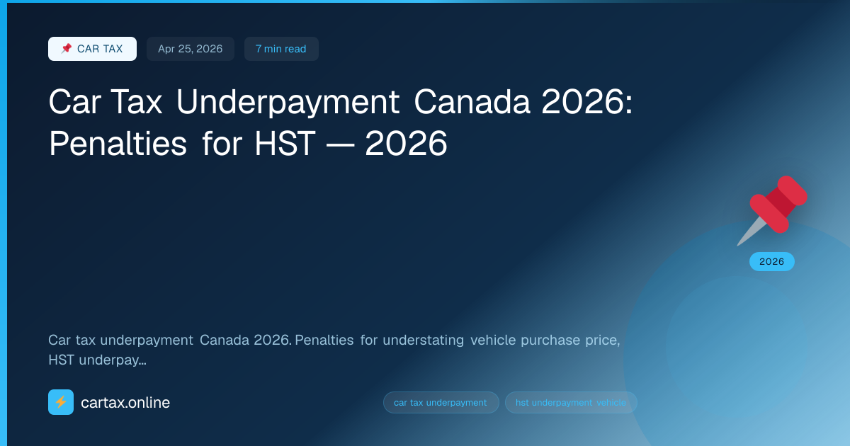 Car Tax Underpayment Canada 2026: Penalties for HST — 2026
