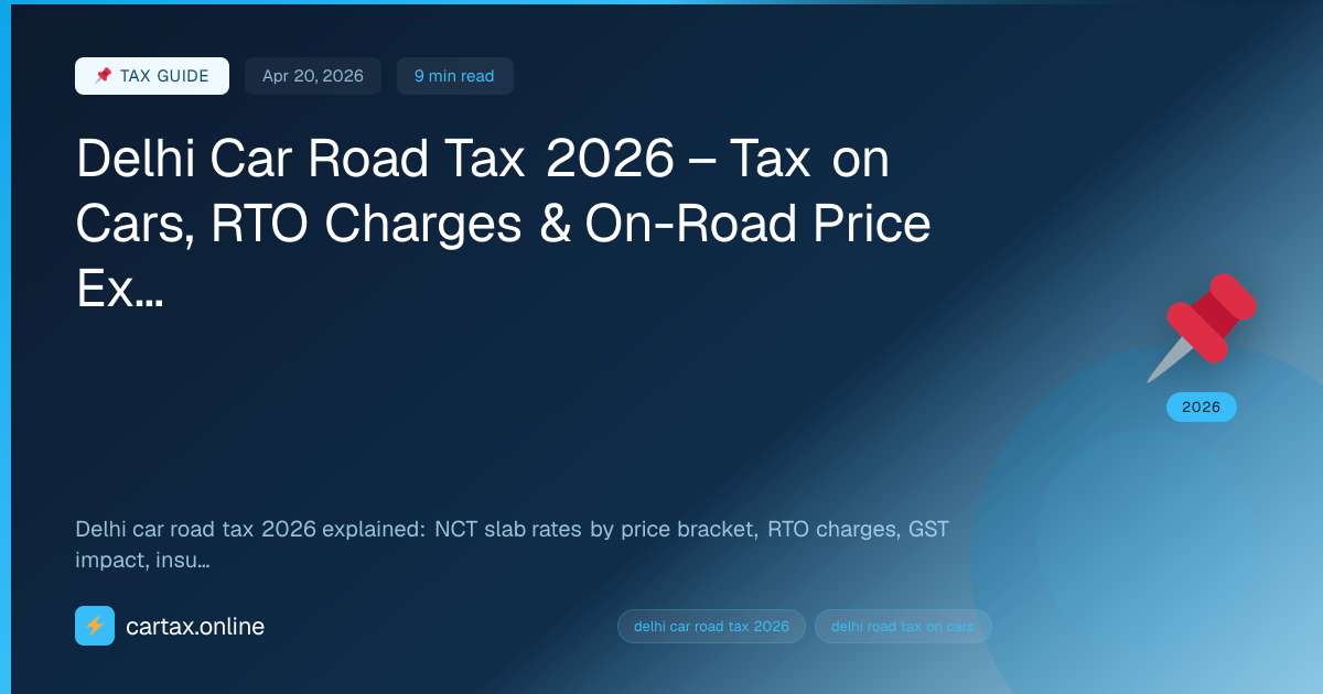 Delhi Car Road Tax 2026 – Tax on Cars, RTO Charges & On-R...