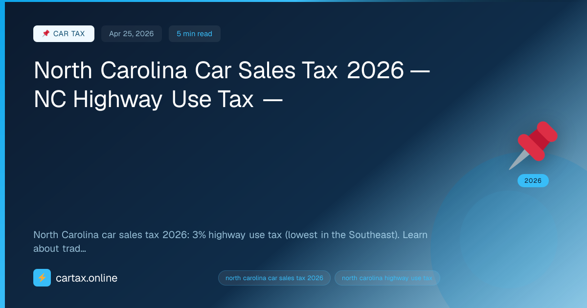 North Carolina Car Sales Tax 2026 — NC Highway Use Tax