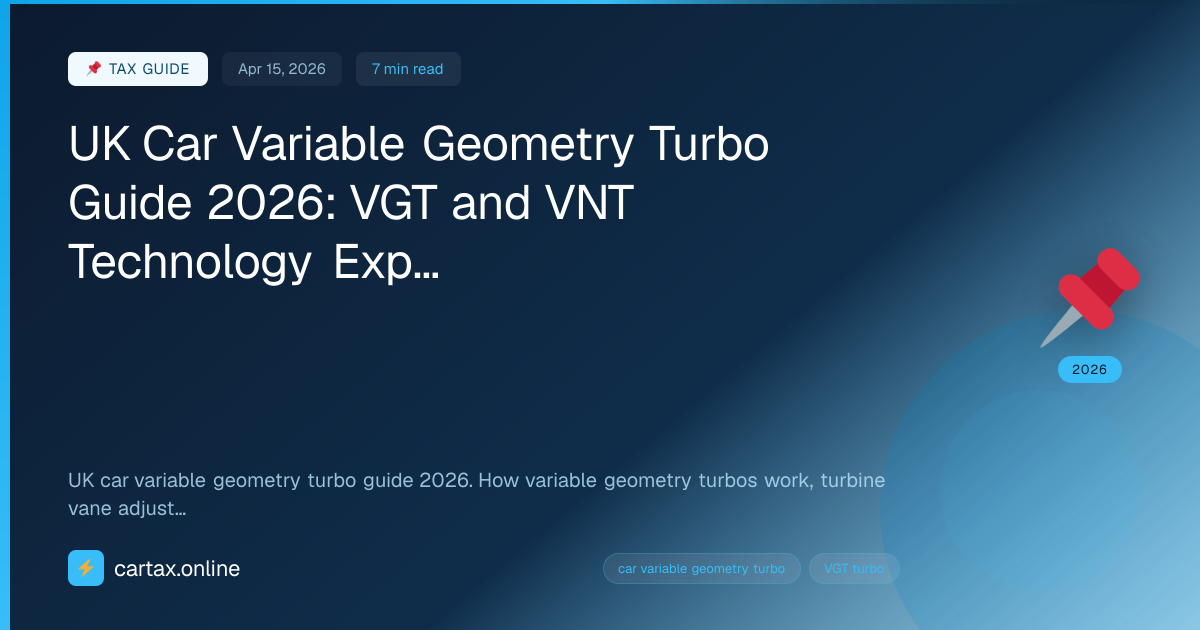 UK Car Variable Geometry Turbo Guide 2026: VGT and VNT Te...