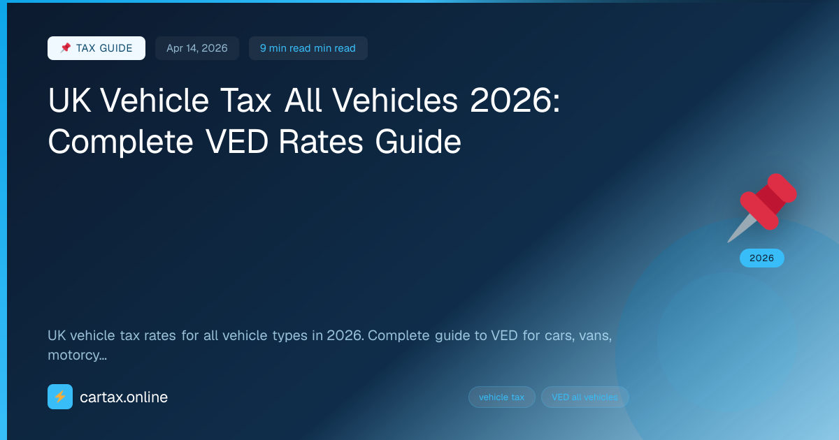 UK Vehicle Tax All Vehicles 2026: Complete VED Rates Guide